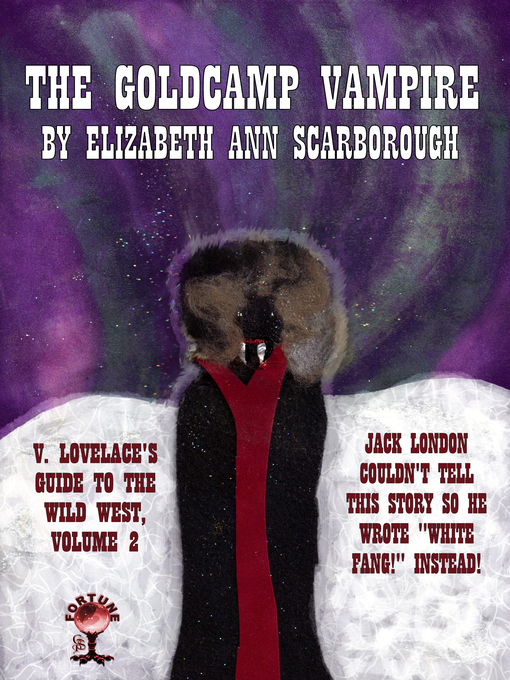 Title details for The Goldcamp Vampire or the Sanguinary Sourdough by Elizabeth Ann Scarborough - Available